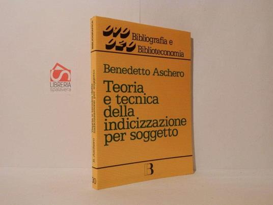 Teoria e tecnica della indicizzazione per soggetto - Benedetto Aschero - copertina