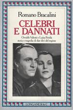 Celebri e dannati. Osvaldo Valenti e Luisa Ferida storia e tragedia di due divi del regime