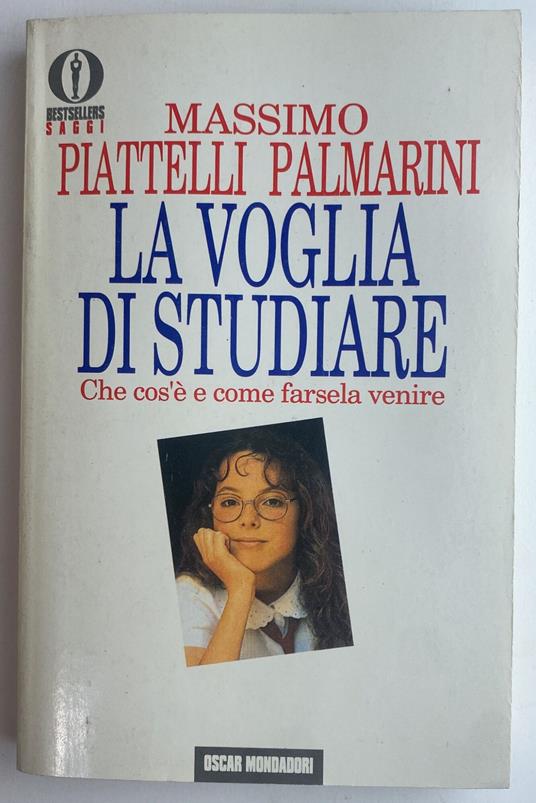 La voglia di studiare. Che cos'è e come farsela venire - Massimo Piattelli Palmarini - copertina