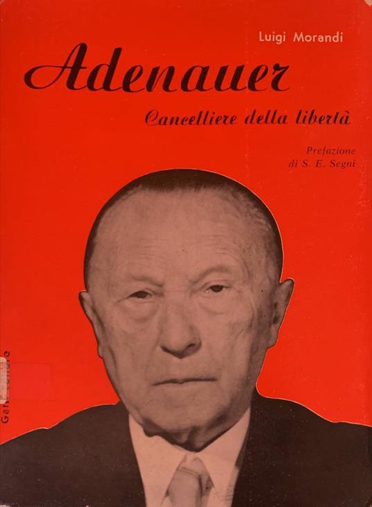 Adenauer. Cancelliere della libertà - Luigi Morandi - copertina