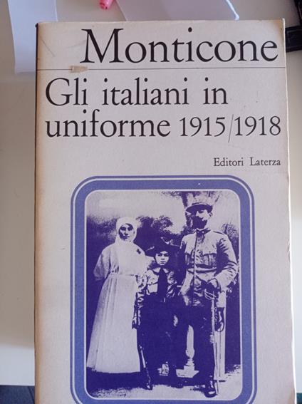 Gli italiani in uniforme 1915/1918 - Severino Monticone - copertina