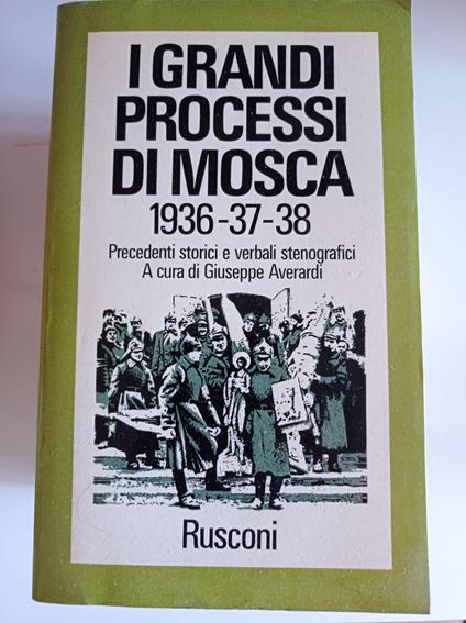 I grandi processi di Mosca 1936 - 37 - 38 - Giuseppe Averardi - copertina