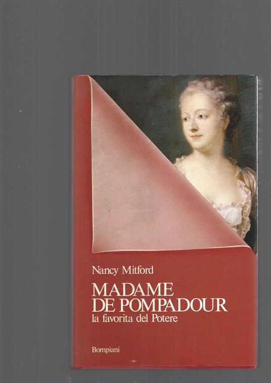 Madame de Pompadour. La favorita del potere - Nancy Mitford - copertina