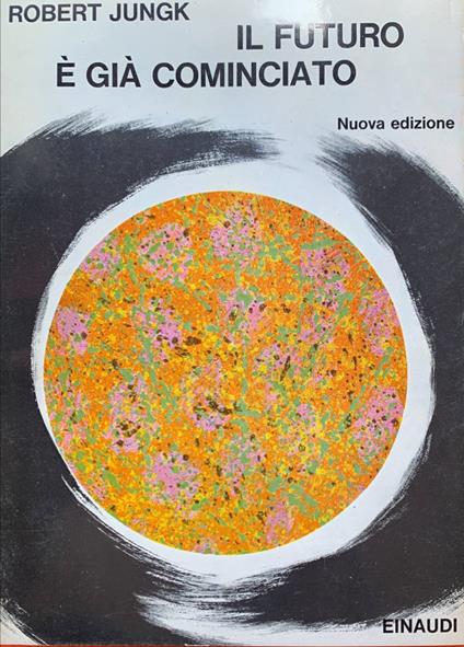 Il futuro è già cominciato - Robert Jungk - copertina