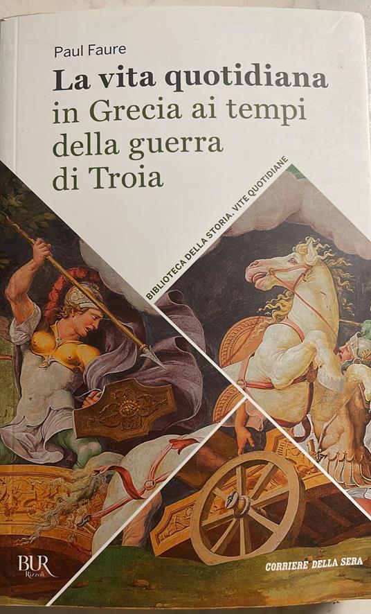 La vita quotidiana in Grecia ai tempi della guerra di Troia - Paul Faure - copertina