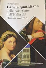 La vita quotidiana delle cortigiane nell'Italia del Rinascimento