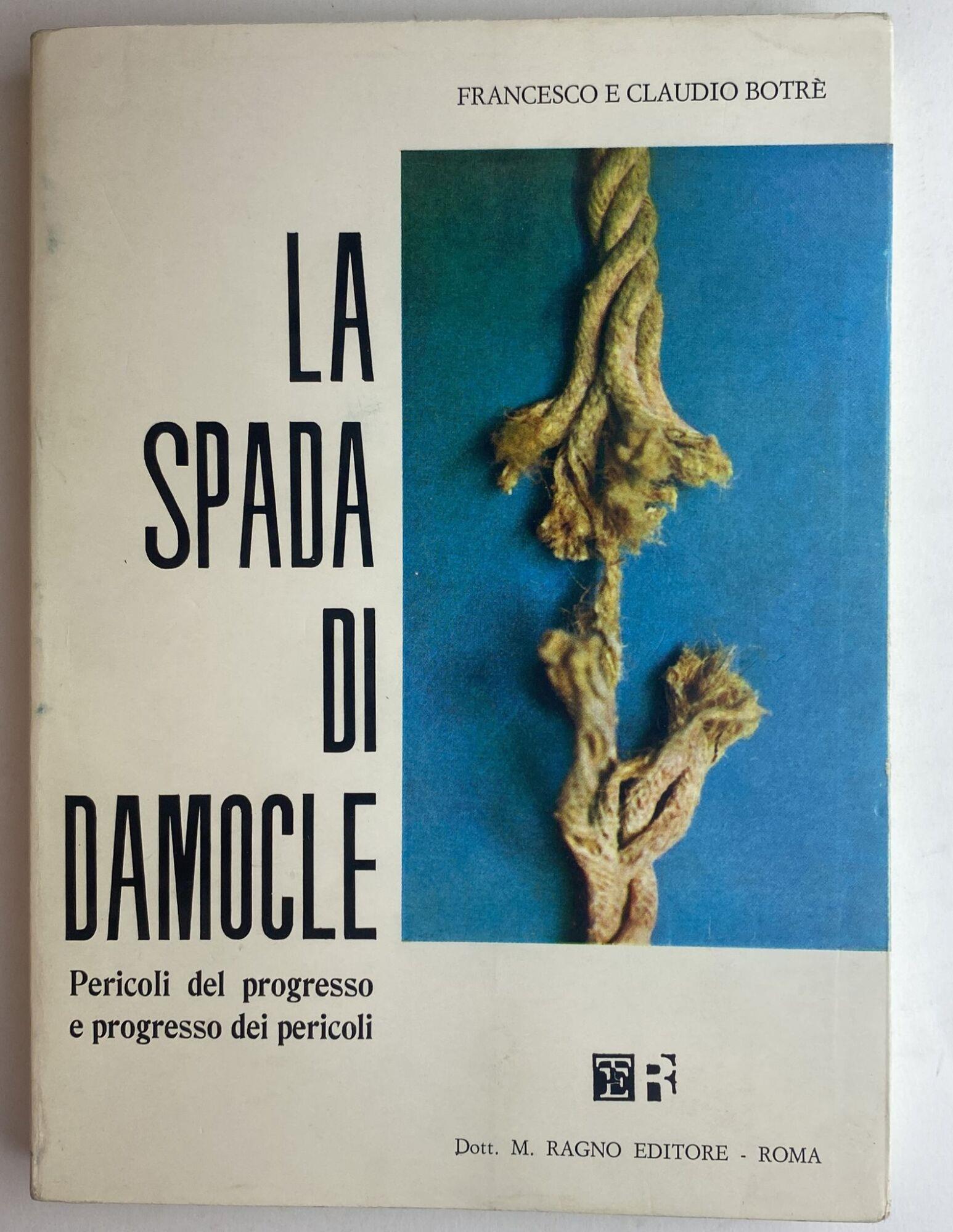 La spada di Damocle. Pericoli del progresso e progresso dei pericoli