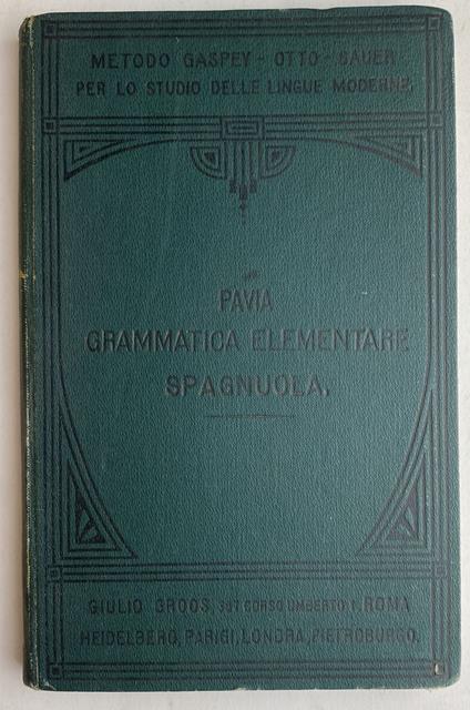 Grammatica elementare della lingua spagnuola. Metodo Gaspey - Otto - Sauer - Luigi Pavia,Luigi Pavia - copertina