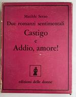 Due romanzi sentimentali. Castigo e Addio, amore!