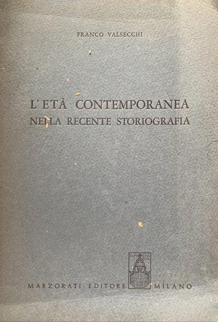 L' età contemporanea nella recente storiografia - Franco Valsecchi - copertina