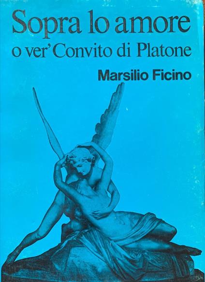 Sopra lo amore o ver' Convito di Platone - Marsilio Ficino - copertina