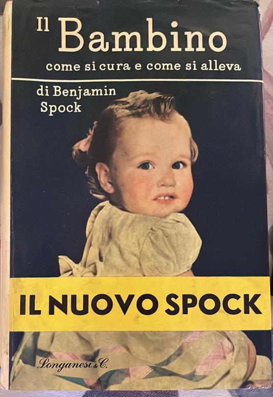 Il bambino. Come si cura e come si alleva - Benjamin Spock - copertina