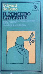 Il pensiero laterale. Un metodo creativo per concepire idee nuove e originali