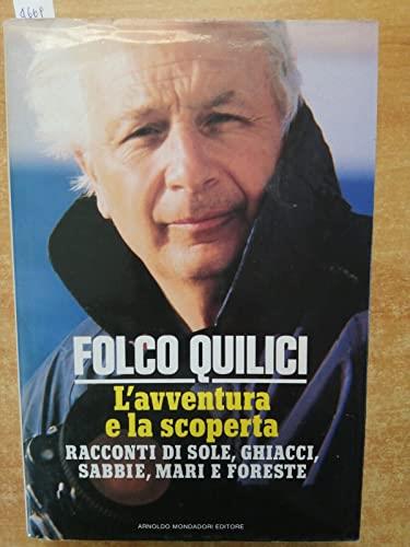 L' avventura e la scoperta. Racconti di sole, ghiacci, sabbie, mari e foreste - Folco Quilici - copertina