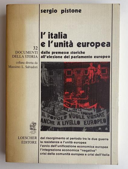 L' Italia e l'unità europea. Dalle premesse storiche all'elezione del parlamento europeo. Documenti della storia 32 - Sergio Pistone,Sergio Pistone - copertina