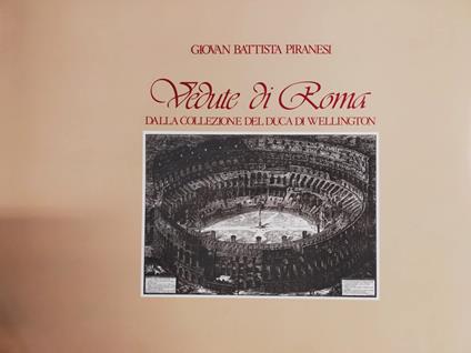 Vedute di Roma. Dalla collezione del duca di Wellington - Giovanni Battista Piranesi - copertina
