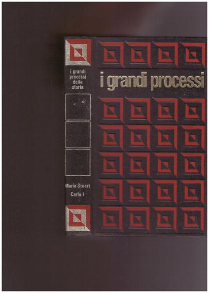 I grandi processi della storia. Maria Stuart - Carlo I - Claude Bertin - copertina