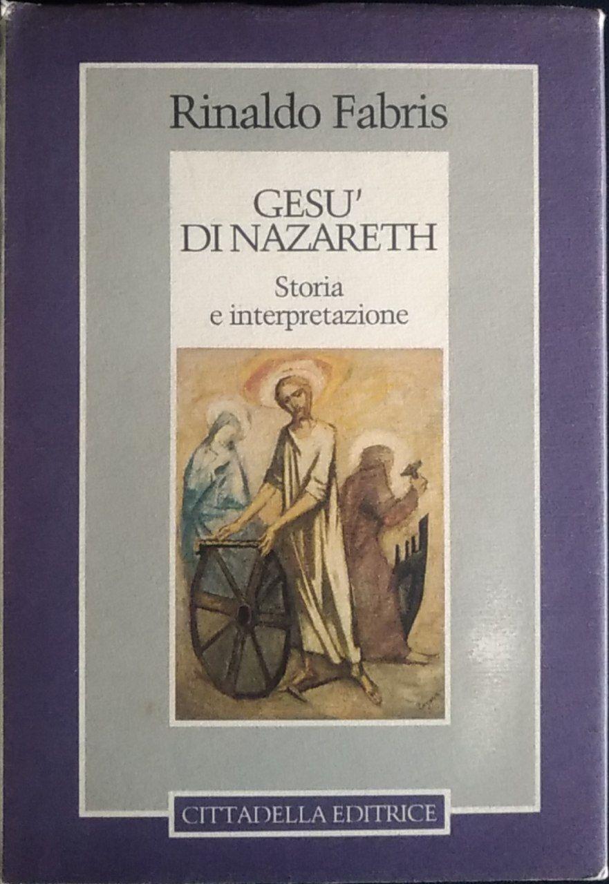 Gesù di Nazareth. Storia e interpretazione