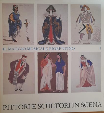 Il Maggio musicale fiorentino. Pittori e scultori in scena (vol. I) - Raffaele Monti - copertina