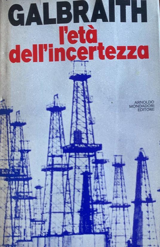 L' età dell'incertezza - John K. Galbraith - copertina
