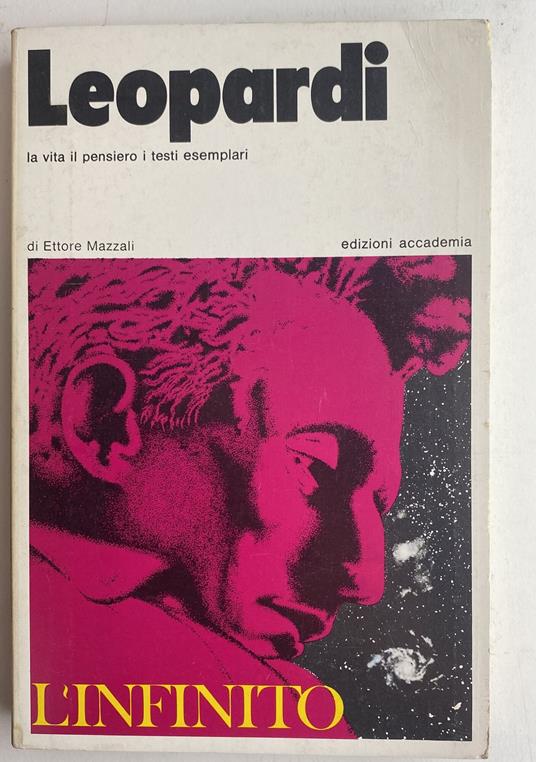 Leopardi. La vita il pensiero i testi esemplari - Ettore Mazzali,Ettore Mazzali - copertina