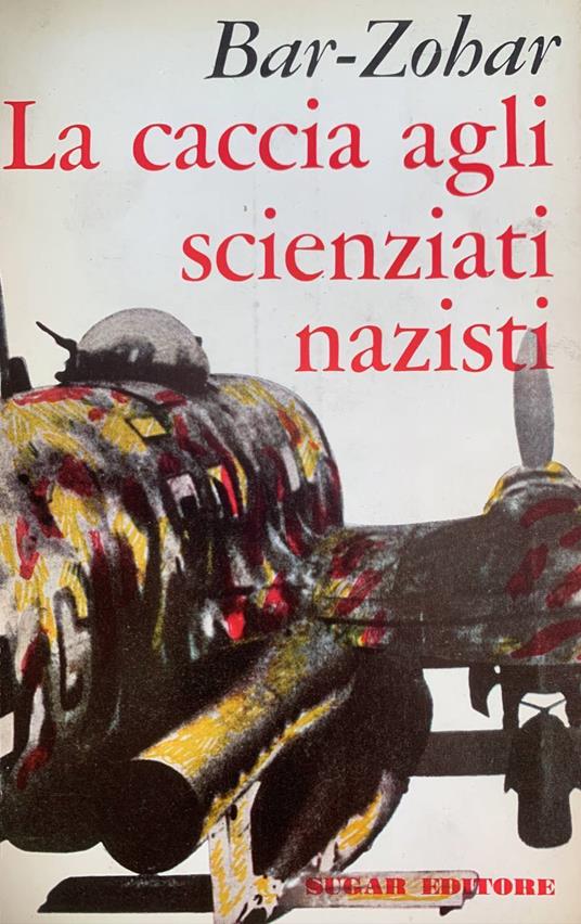 La caccia agli scienziati nazisti - Michael Bar-Zohar - copertina
