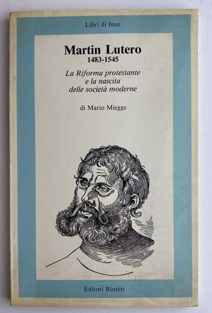 La riforma protestante e la nascita delle società moderne - Martin Lutero,Martin Lutero - copertina