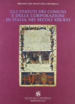 Gli Statuti dei comuni e delle corporazioni in Italia nei secoli XIII-XVI