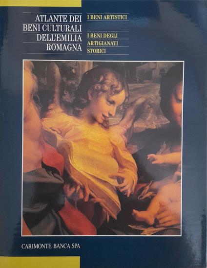 Atlante dei beni culturali dell'Emilia Romagna (primo volume) I beni artistici. I beni degli artigianati storici - copertina