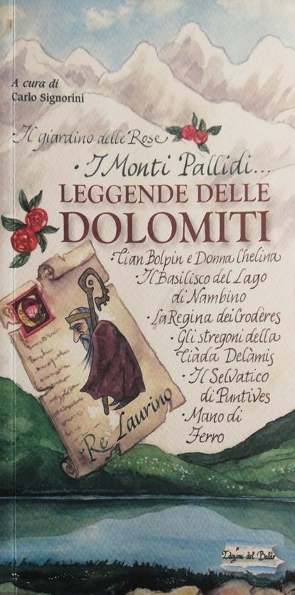 Leggende delle Dolomiti : il giardino delle Rose, i monti Pallidi.. - Carlo Signorini - copertina