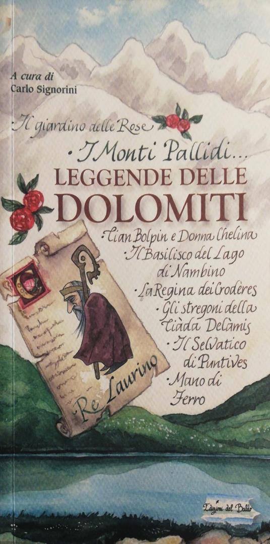 Leggende delle Dolomiti : il giardino delle Rose, i monti Pallidi.. - Carlo Signorini - copertina