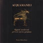 Acquamanili. Oggetti medievali per uso sacro e profano