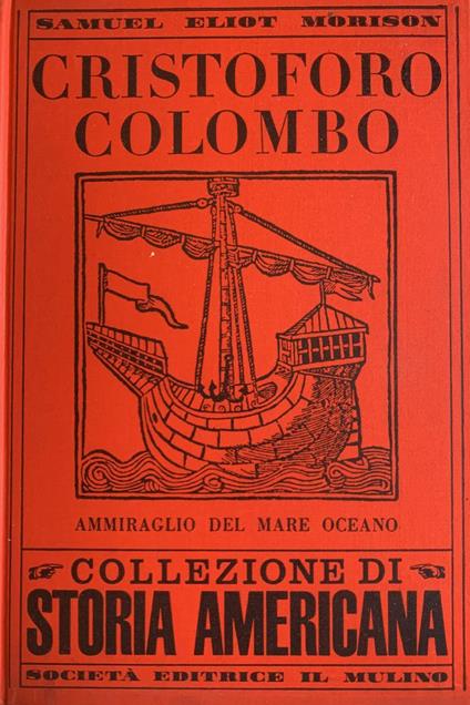 Cristoforo Colombo. Ammiraglio del mare oceano - Samuel E. Morison - copertina