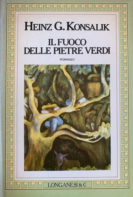 Il fuoco delle pietre verdi - Heinz G. Konsalik - copertina