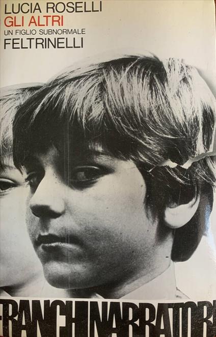 Gli altri. Un figlio subnormale - Lucia Roselli - copertina