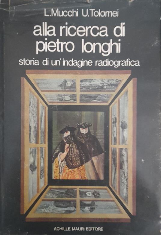 Alla ricerca di Pietro Longhi. Storia di un'indagine radiografica - copertina