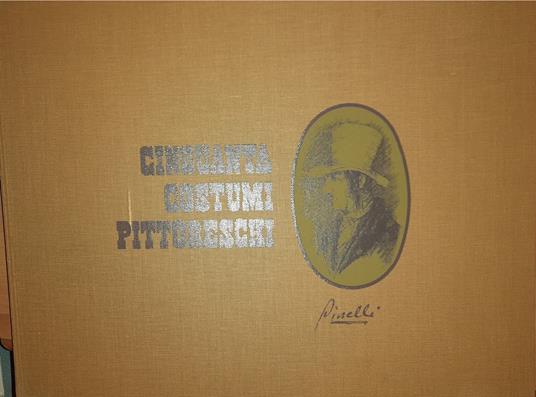 I grandi incisori dell'800. Bartolomeo Pinelli. Cinquanta costumi pittoreschi - copertina