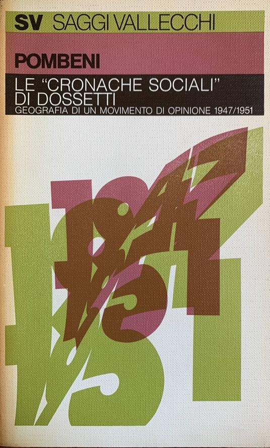 Le "cronache sociali" di Dossetti. Geografia di un movimento di opinione 1947-1951 - Paolo Pombeni - copertina