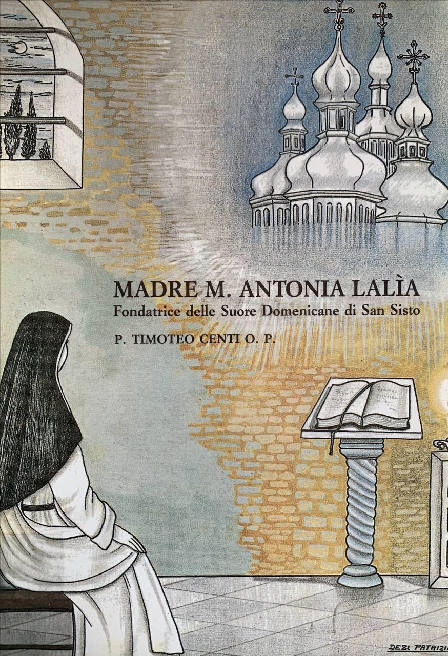 Madre M. Antonia Lalia. Fondatrice delle Suore Domenicane di San Sisto