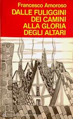 Dalle fuliggini dei camini alla gloria degli altari