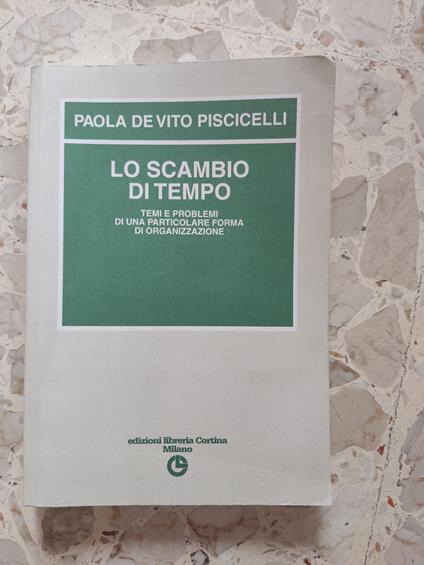 Lo scambio di tempo : temi e problemi di una particolare forma di organizzazione - copertina