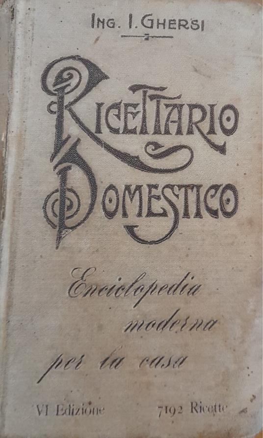 Ricettario domestico. Enciclopedia moderna per la casa - Italo Ghersi - copertina
