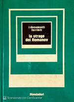 I documenti terribili la strage dei Romanov. Vol. n. 4