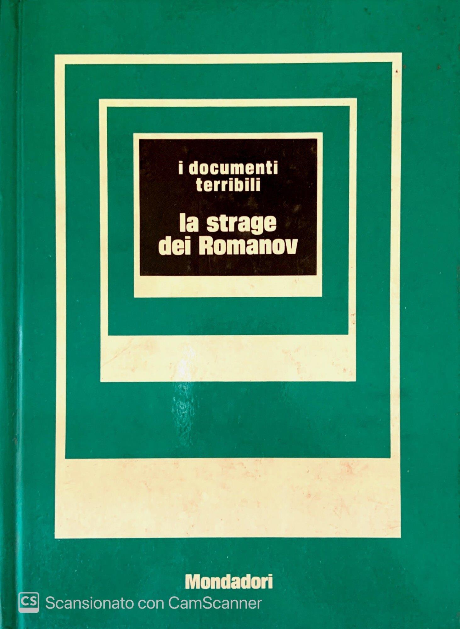 I documenti terribili la strage dei Romanov. Vol. n. 4