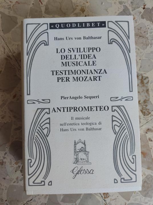 Lo sviluppo dell'idea musicale-Testimonianza per Mozart-Anti-Prometeo. Il musicale nell'estetica teologica di Hans Urs von Balthasar - copertina