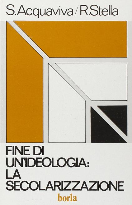 Fine di un'ideologia: la secolarizzazione - Sabino Acquaviva - copertina