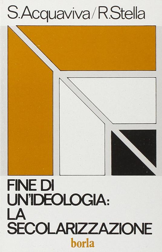 Fine di un'ideologia: la secolarizzazione - Sabino Acquaviva - copertina