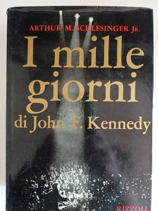 I mille giorni di John F. Kennedy - Arthur M. jr. Schlesinger - copertina