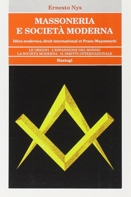 Massoneria e società moderna. Idee moderne, diritto internazionale e massoneria - Ernesto Nys - copertina