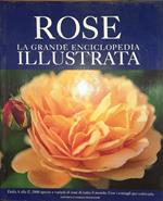 Rose. La grande enciclopedia illustrata